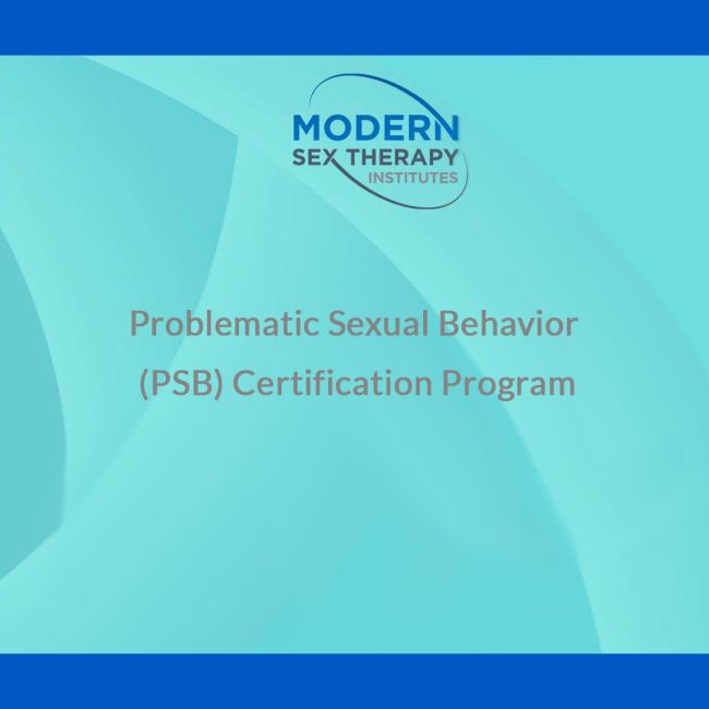 Problematic Sexual Behavior PSB Certification Program Modern Sex