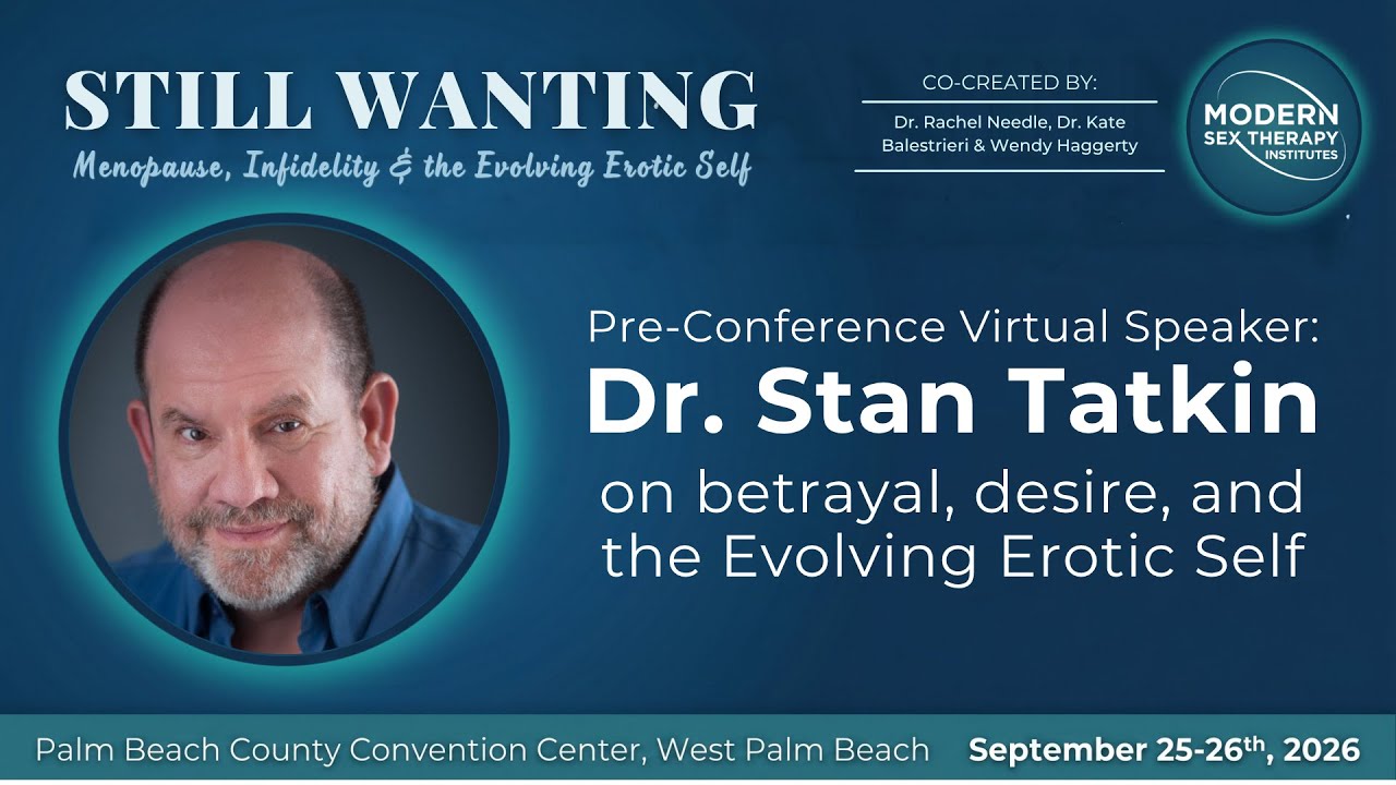 Why Desire Shuts Down After Betrayal & How to Rebuild It | Dr. Stan Tatkin | MSTI Still Wanting 2026