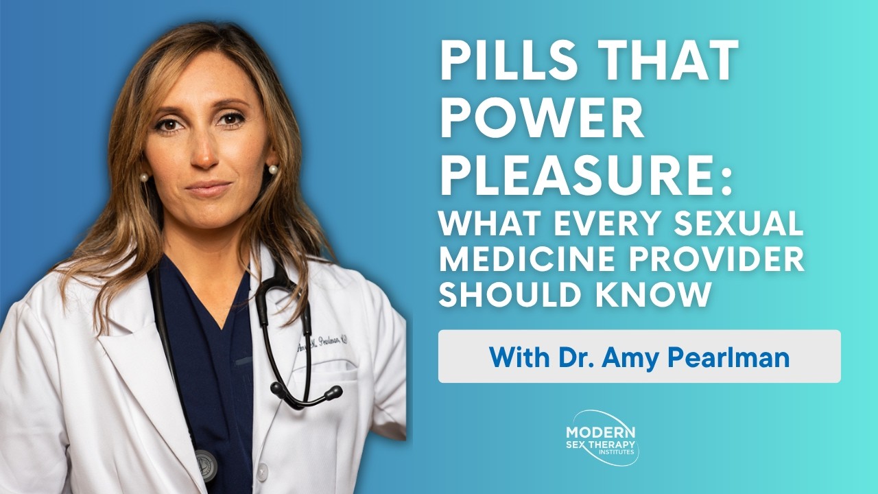 Pills That Power Pleasure: What Every Sexual Medicine Provider Should Know