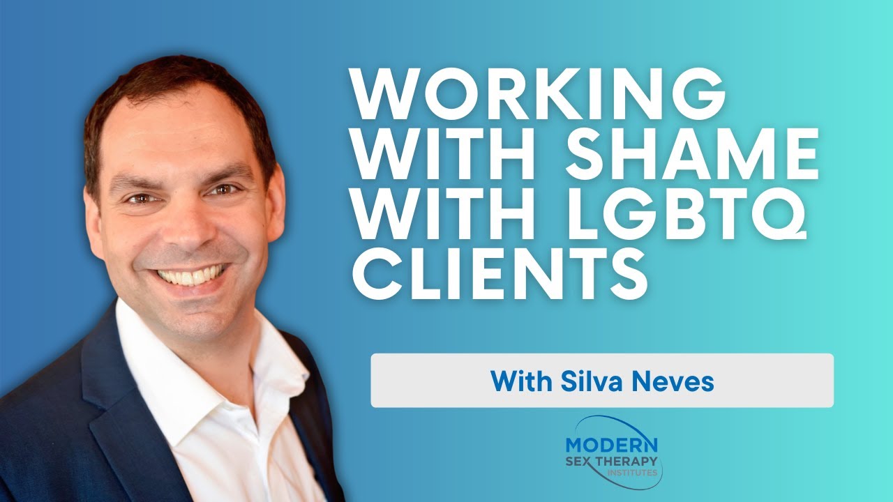 Working with Shame with LGBTQ Clients with Silva Neves