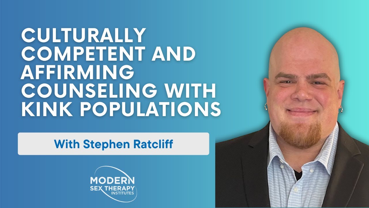 Culturally Competent and Affirming Counseling with Kink Populations with Stephen Ratcliff!