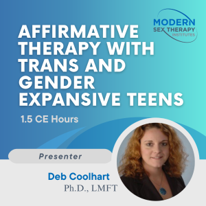 Affirmative Therapy with Trans and Gender Expansive Teens ( 1.5 CE Hours )