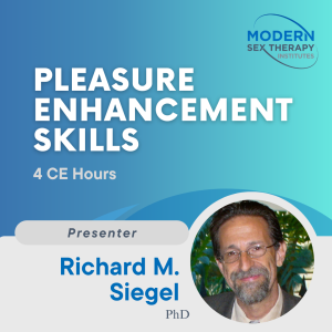 Pleasure Enhancement Skills Presenter: Ricky Siegel, Ph.D.