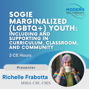 SOGIE Marginalized (LGBTQ+) Youth: Including and Supporting in Curriculum, Classroom, and Community (3 CE Hours)