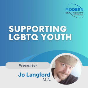 Supporting LGBTQ Youth Presenter: Jo Langford, M.A.