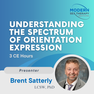 Understanding the Spectrum of Orientation Expression Presenter: Brent Satterly, Ph.D.