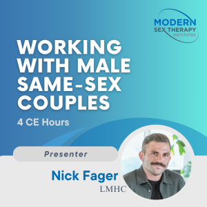 Working with Male Same-Sex Couples(4 CE Hours)Presenter:Nick Fager, LMHC