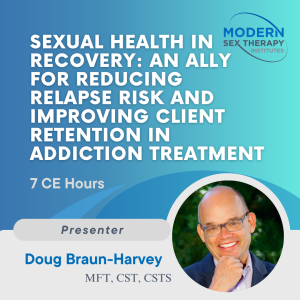 Sexual Health in Recovery: An Ally for Reducing Relapse Risk and Improving Client Retention in Addiction Treatment (7 CE Hours)
