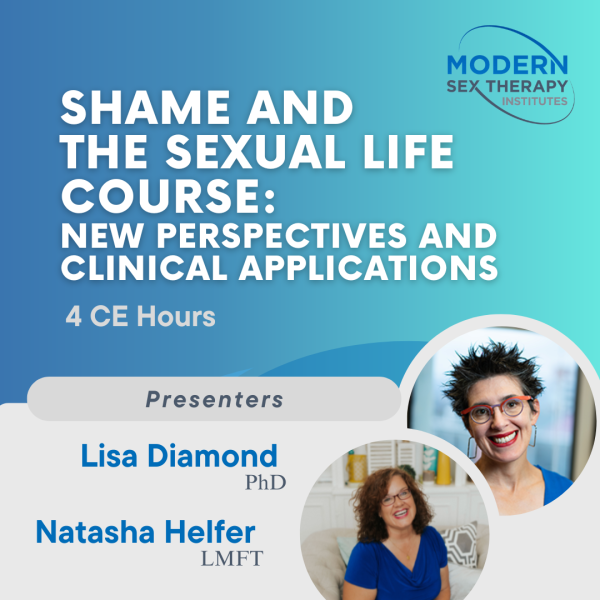 Shame and the Sexual Life Course: New perspectives and clinical applications (4 CE Hours, 2023)