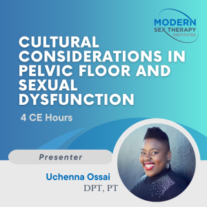Cultural Considerations in Pelvic floor and Sexual Dysfunction (4 CE Hours)