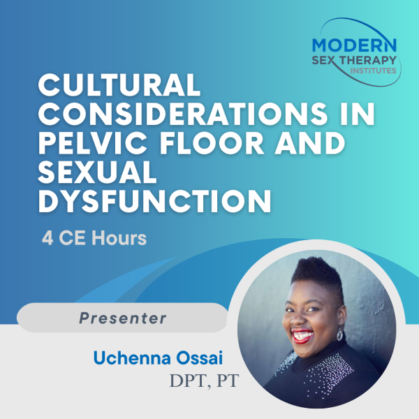 Cultural Considerations in Pelvic floor and Sexual Dysfunction (4 CE Hours)