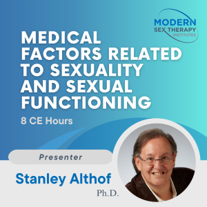 Medical Factors Related to Sexuality and Sexual Functioning(8 CE Hours)