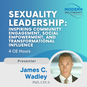 Sexuality Leadership: Inspiring Community Engagement, Social Empowerment, and Transformational Influence (4 CE Hours)