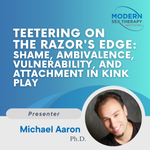 Teetering on the Razor's Edge: Shame, Ambivalence, Vulnerability, and Attachment in Kink Play