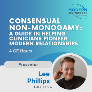Consensual Non-Monogamy: A Guide in Helping Clinicians Pioneer Modern Relationships (4 CE Hours)