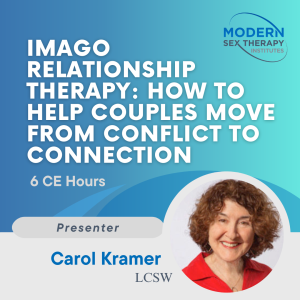 Imago Relationship Therapy: How To Help Couples Move From Conflict To Connection