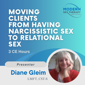 Moving Clients from Having Narcissistic Sex to Relational Sex, 3 CE Hours