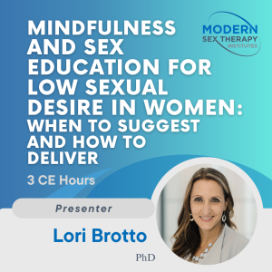 Mindfulness and sex education for low sexual desire in women: When to suggest and how to deliver (3 CE Hours, 2023)