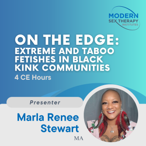 On the Edge: Extreme and Taboo Fetishes in Black Kink Communities (4 CE Hours, 2023)