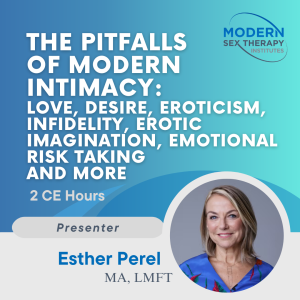 The Pitfalls of Modern Intimacy: Love, desire, eroticism, infidelity, erotic imagination, emotional risk taking and more