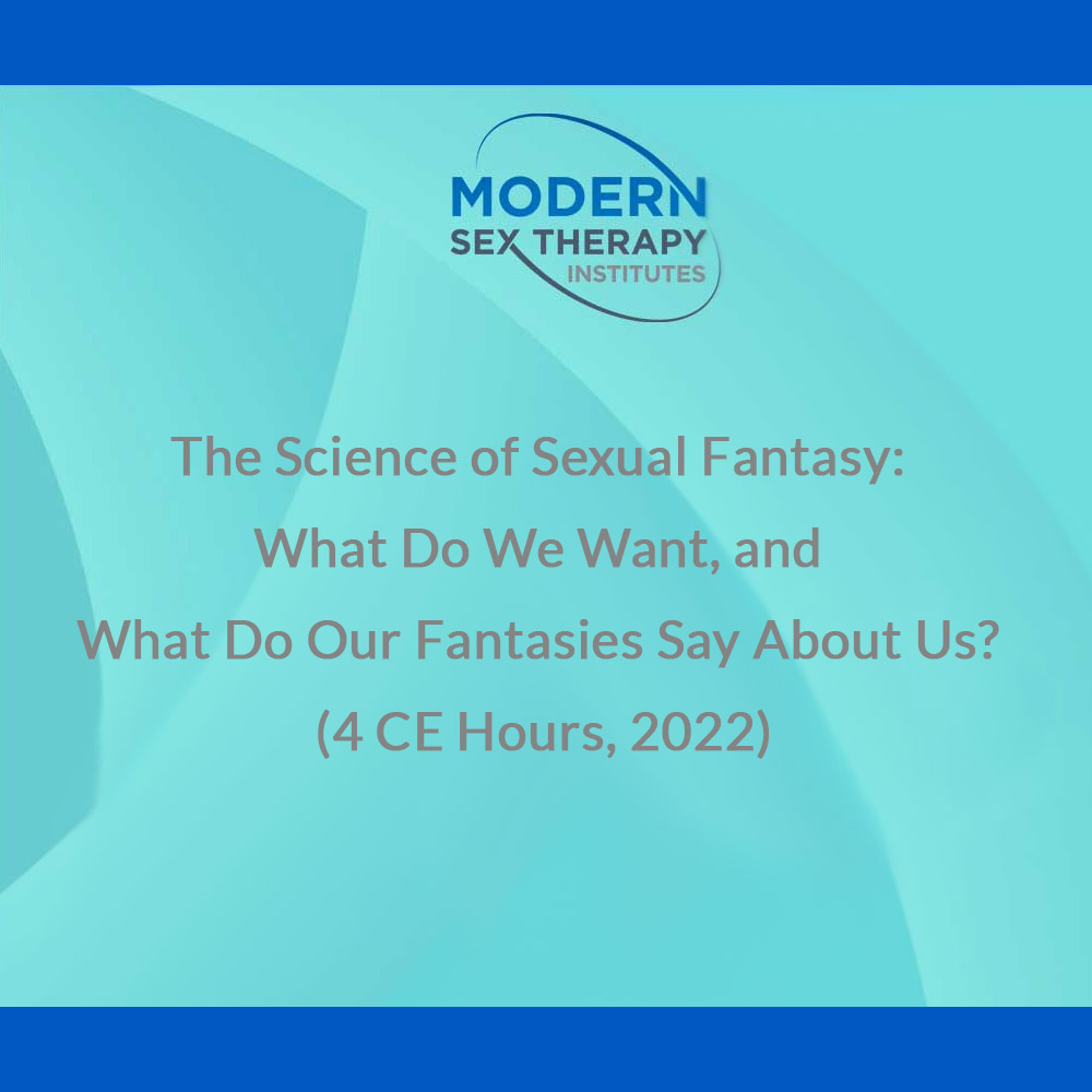 The Science of Sexual Fantasy What Do We Want, and What Do Our Fantasies Say About Us? (4 CE Hours, 2022) image