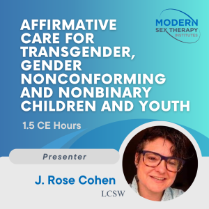Affirmative Care for Families of Transgender Gender Expansive Children & Youth ( 2 CE Hours )