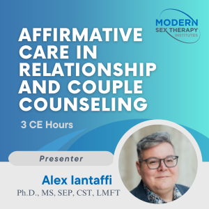 Affirmative Care in Relationship and Couple Counseling (3 CE Hours)