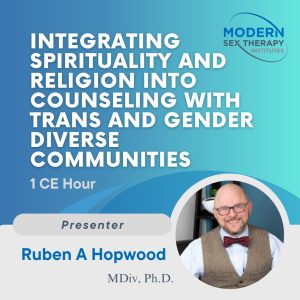 Integrating spirituality and religion into counseling with Trans and Gender Diverse Communities ( 1 CE Hour )