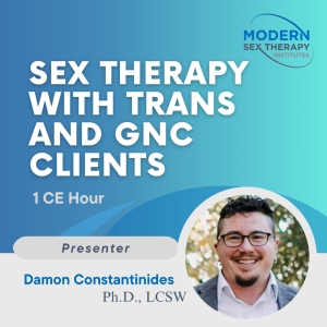 Sex Therapy with Trans and GNC Clients ( 1 CE Hour )