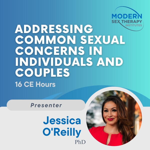 Addressing Common Sexual Concerns In Individuals and Couples (16 CE Hours)