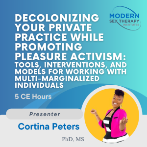 Decolonizing your Private Practice while Promoting Pleasure Activism:  Tools, interventions, and models for working with multi-marginalized individuals