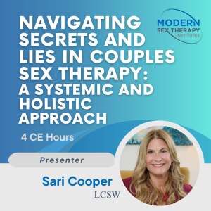 Navigating Secrets and Lies in Couples Sex Therapy: A Systemic and Holistic Approach (4 CE Hours)