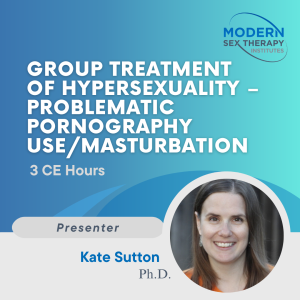 Group Treatment of Hypersexuality – Problematic Pornography Use/Masturbation