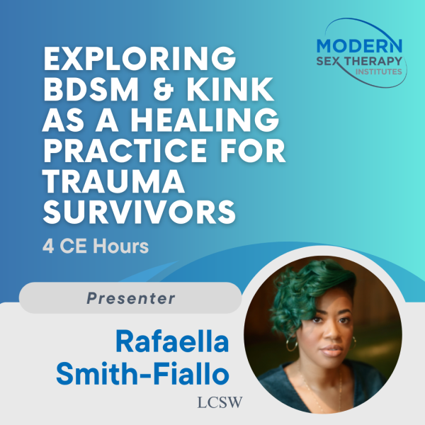 Exploring BDSM & Kink as a Healing Practice for Trauma Survivors (4CE Hours, 2023)