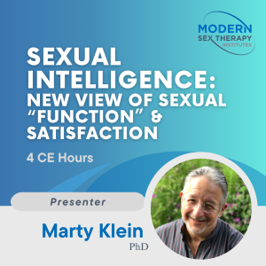 Sexual Intelligence: A New View of Sexual “Function” & Satisfaction
