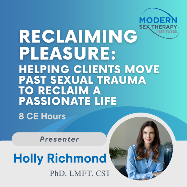 Reclaiming Pleasure: Helping Clients Move Past Sexual Trauma to Reclaim a Passionate Life