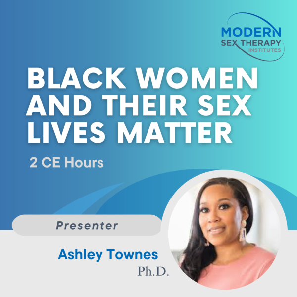 Black Women and Their Sex Lives Matter (2 CE Hours, 2023)