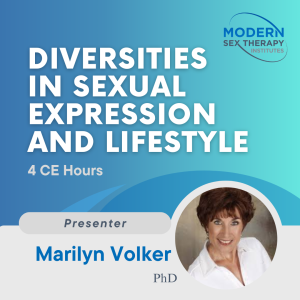 Diversities in Sexual Expression and Lifestyle Presented by Marilyn Volker, Ph.D.