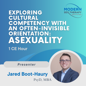 Exploring Cultural Competency with an Often-Invisible Orientation: Asexuality (1 CE Hour)