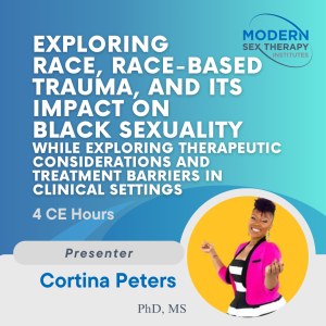 Exploring race, race-based trauma, and its impact on black sexuality while exploring therapeutic considerations and treatment barriers in clinical settings (4 CE Hours)