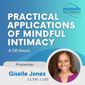 Practical Applications of Mindful Intimacy (4 CE Hours)