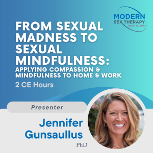 From Sexual Madness to Sexual Mindfulness: Applying Compassion & Mindfulness to Home & Work