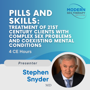 Pills and Skills: Treatment of 21st Century Clients with Complex Sex Problems and Coexisting Mental Conditions
