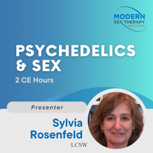Sex & Psychedelics (2023, 2 CE Hours)
