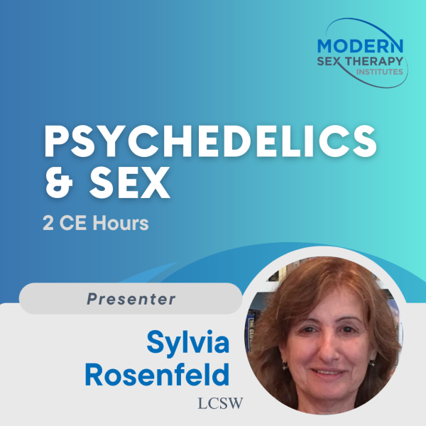 Sex & Psychedelics (2023, 2 CE Hours)