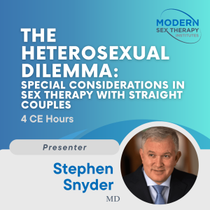 The Heterosexual Dilemma: Special Considerations in Sex Therapy with Straight Couples (4 CE Hours)