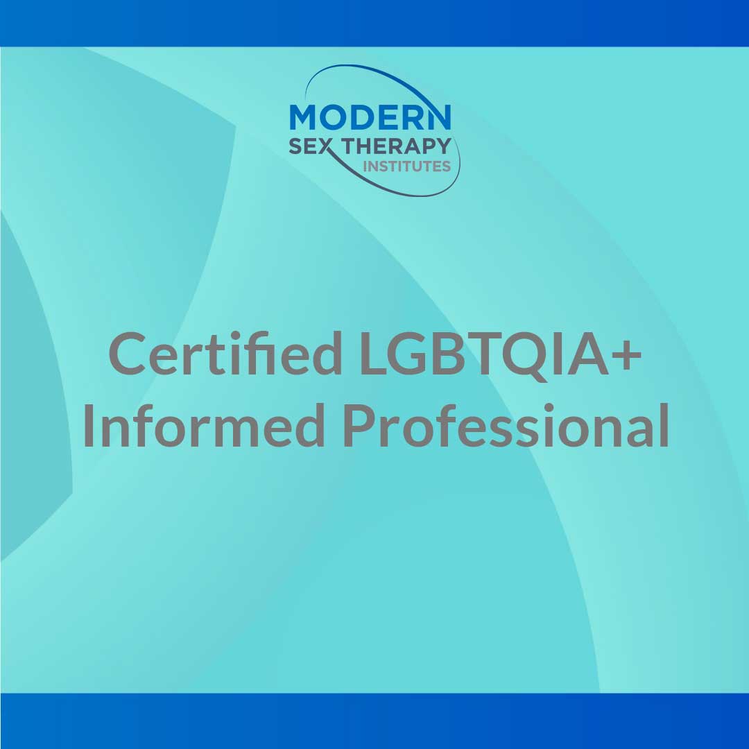 Certified LGBTQIA Informed Professional Modern Sex Therapy Institutes