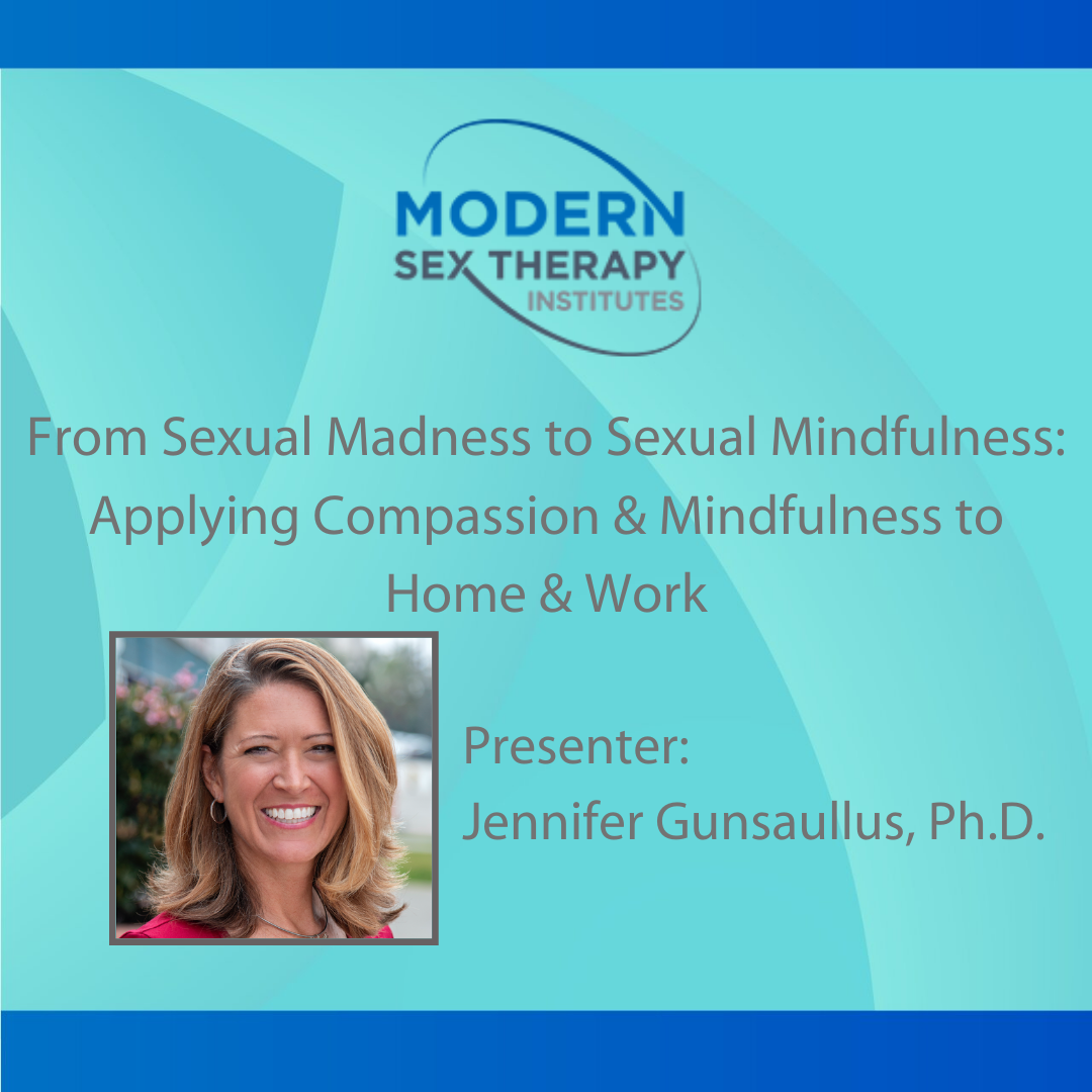 From Sexual Madness to Sexual Mindfulness Applying Compassion and Mindfulness to Home and Work