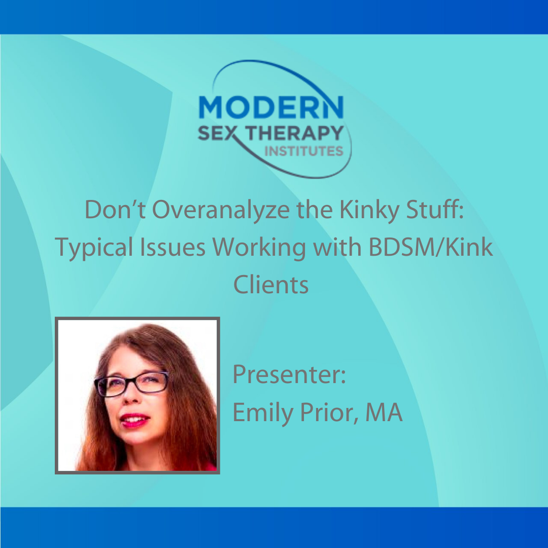Dont Overanalyze the Kinky Stuff Typical Issues Working with BDSM/Kink Clients Presenter Emily Prior, MA photo