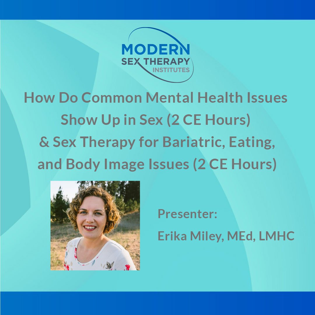 How Do Common Mental Health Issues Show Up in Sex (2 CE Hours) & Sex  Therapy for Bariatric, Eating, and Body Image Issues (2 CE Hours) - Modern  Sex Therapy Institutes